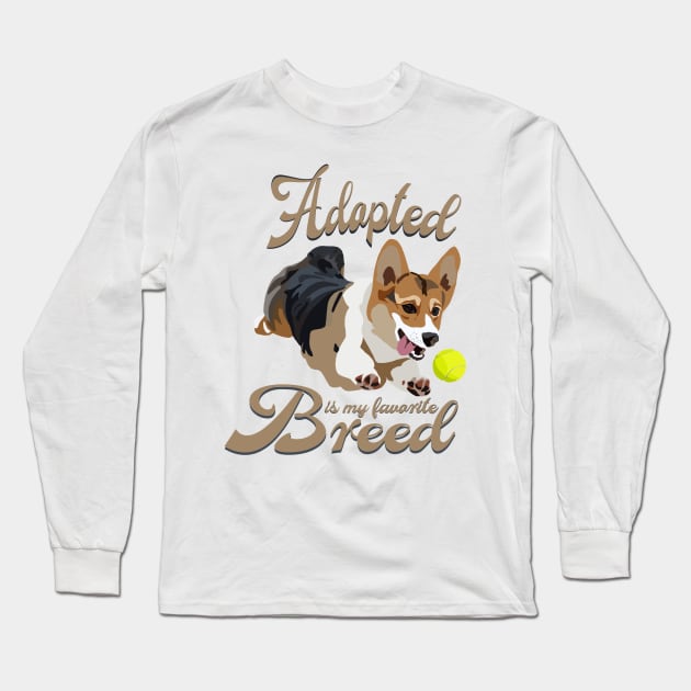 Adopted Is My Favorite Breed Long Sleeve T-Shirt by smoochugs